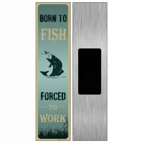 Born To Fish Novelty Metal Street Sign 6" x 1.5" (KM)