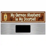 My German Shepherd Is My Doorbell Street Sign Novelty Metal 6" x 1.5" (KM)