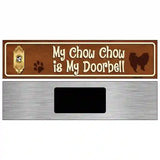 My Chow Chow Is My Doorbell Street Sign Novelty Metal 6" x 1.5" (KM)