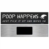 Poop Happens Just Pick It Up Novelty Metal Street Sign 6" x 1.5" (KM)