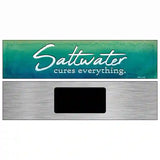 Saltwater Cures Everything Novelty Metal Street Sign 6" x 1.5" (KM)