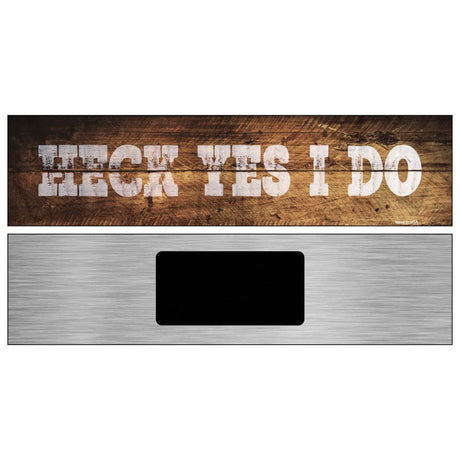 Heck Yes I Do Wood Silhouette Novelty Metal Street Sign K-895 6" x 1.5" (KM)