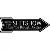 Welcome to the Shitshow Novelty Metal Arrow Sign 23" x 7" (LA)