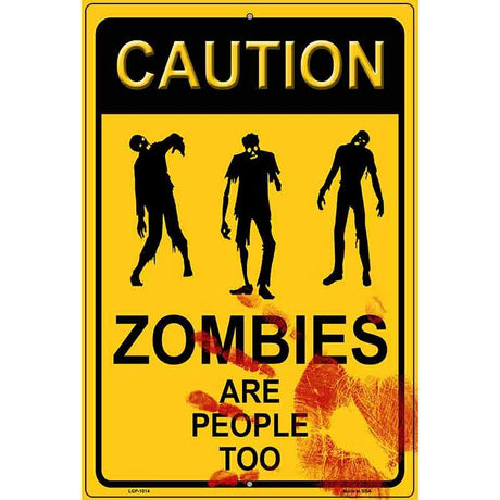 Zombies Are People Too Metal Novelty Parking Sign 12" x 18" (LGP)