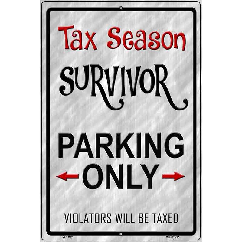 Tax Season Survivor Metal Novelty Parking Sign 12" x 18" Sign (LGP)