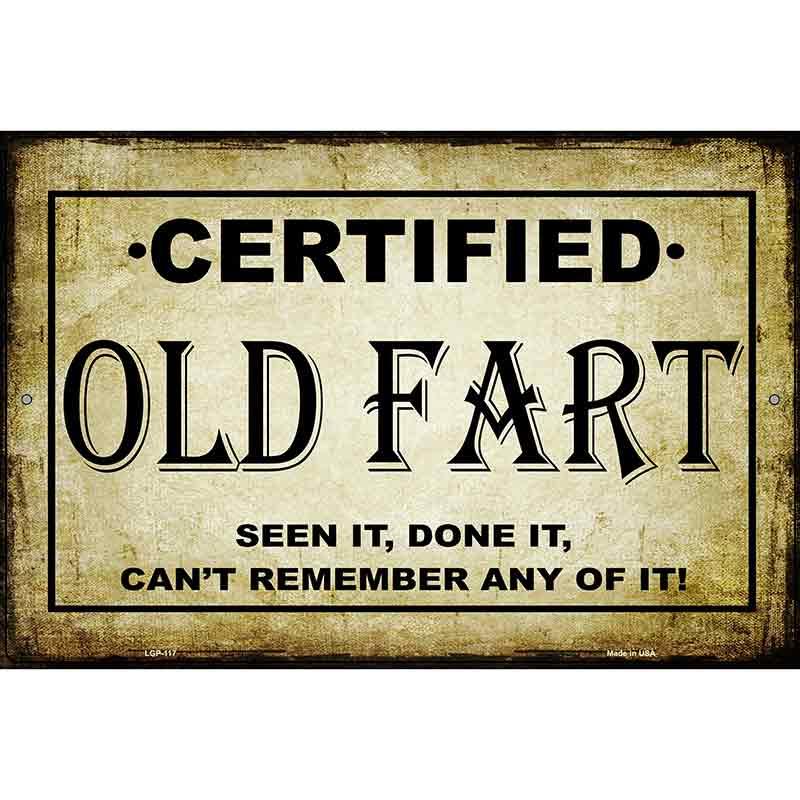 Certified Old Fart Metal Novelty Parking Sign 12" x 18" (LGP)