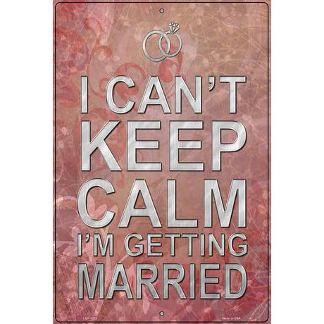 I Cant Keep Calm Metal Novelty Parking Sign 12" x 18" (LGP)