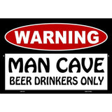 Man Cave Beer Drinkers Only Metal Novelty Parking Sign 12" x 18" (LGP)