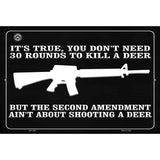 Aint About Shooting A Deer Metal Novelty Parking Sign 12" x 18" (LGP)