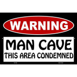 Man Cave This Area Condemned Metal Novelty Parking Sign 12" x 18" (LGP)