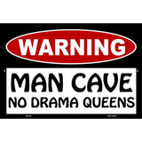 Man Cave No Drama Queens Metal Novelty Parking Sign 12" x 18" (LGP)