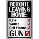 Before Leaving Home Novelty Metal Parking Sign 12" x 18" Sign (LGP)