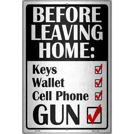 Before Leaving Home Novelty Metal Parking Sign 12" x 18" Sign (LGP)