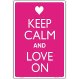 Keep Calm And Love On Metal Novelty Parking Sign 12" x 18" (LGP)