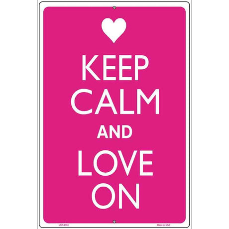 Keep Calm And Love On Metal Novelty Parking Sign 12" x 18" (LGP)