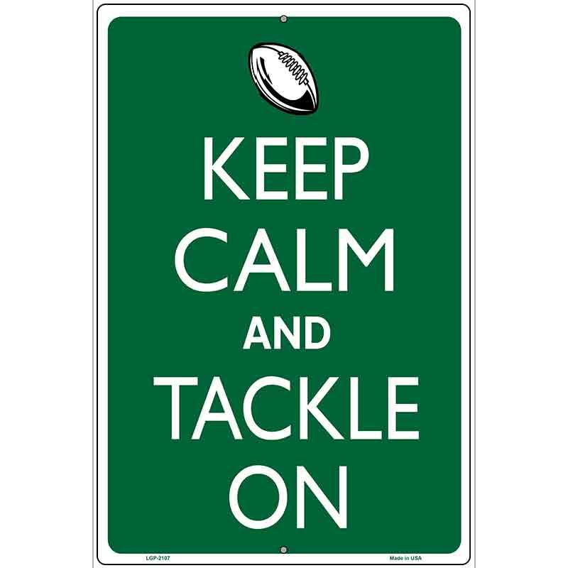 Keep Calm And Tackle On Football Metal Novelty Parking Sign 12" x 18" (LGP)