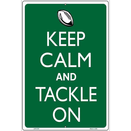 Keep Calm And Tackle On Football Metal Novelty Parking Sign 12" x 18" (LGP)