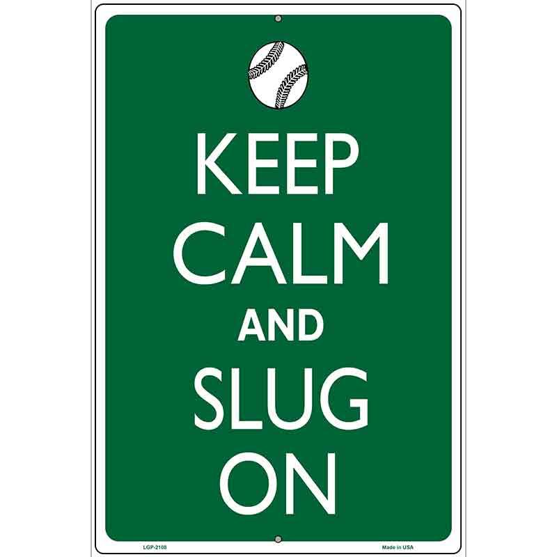 Keep Calm And Slug On Baseball Metal Novelty Parking Sign 12" x 18" (LGP)