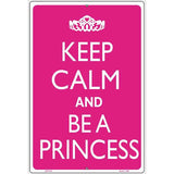 Keep Calm And Be A Princess Metal Novelty Parking 12" x 18" (LGP)