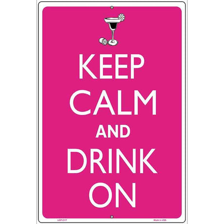 Keep Calm And Drink On Metal Novelty Parking Sign 12" x 18" (LGP)
