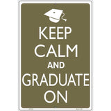 Keep Calm And Graduate On Metal Novelty Parking Sign 12" x 18" Sign (LGP)