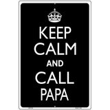 Keep Calm And Call Papa Metal Novelty Parking Sign 12" x 18" (LGP)