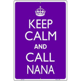 Keep Calm And Call Nana Metal Novelty Parking Sign 12" x 18" (LGP)