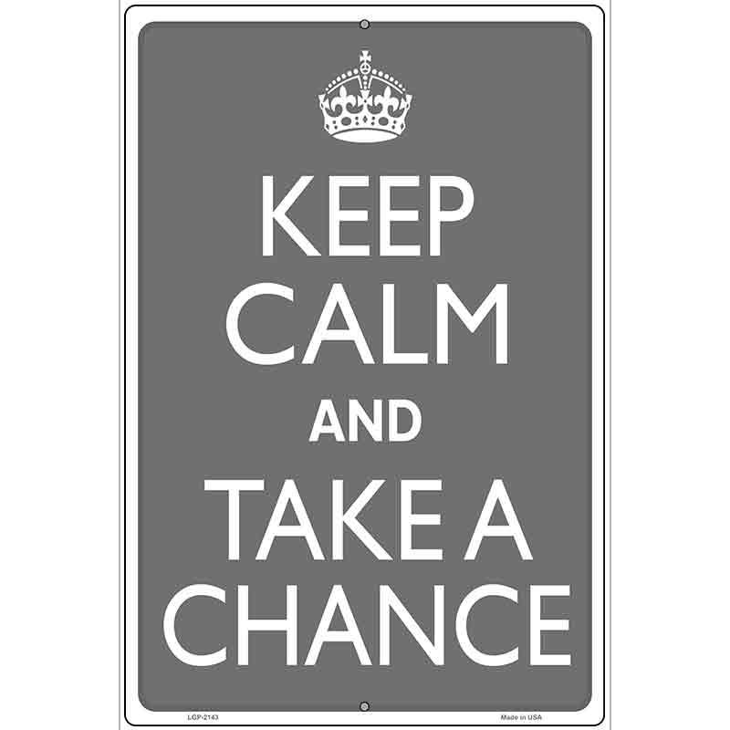 Keep Calm And Take A Chance Metal Novelty Parking Sign 12" x 18" Sign (LGP)
