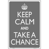 Keep Calm And Take A Chance Metal Novelty Parking Sign 12" x 18" Sign (LGP)