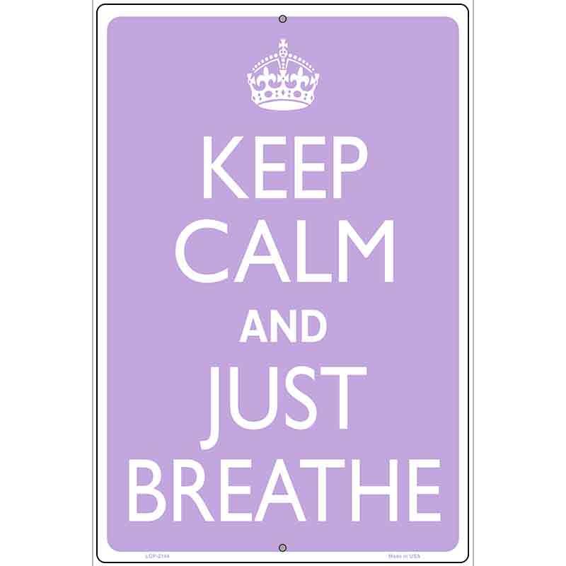 Keep Calm And Just Breathe Metal Novelty Parking Sign 12" x 18" (LGP)