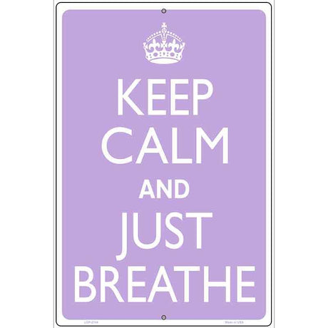 Keep Calm And Just Breathe Metal Novelty Parking Sign 12" x 18" (LGP)