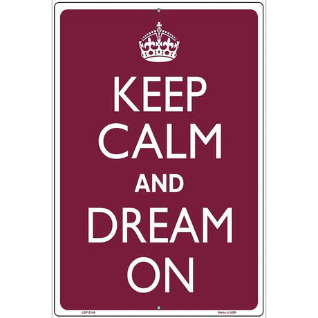 Keep Calm And Dream On Metal Novelty Parking Sign 12" x 18" (LGP)