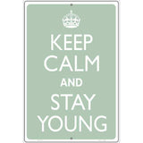 Keep Calm And Stay Young Metal Novelty Parking Sign 12" x 18" Sign (LGP)