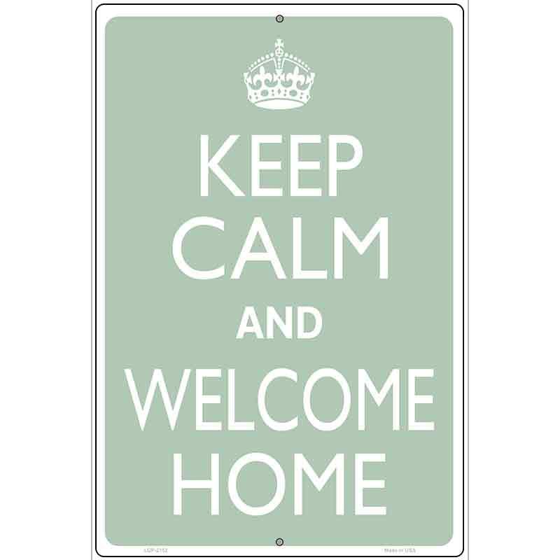 Keep Calm And Welcome Home Metal Novelty Parking Sign 12" x 18" (LGP)