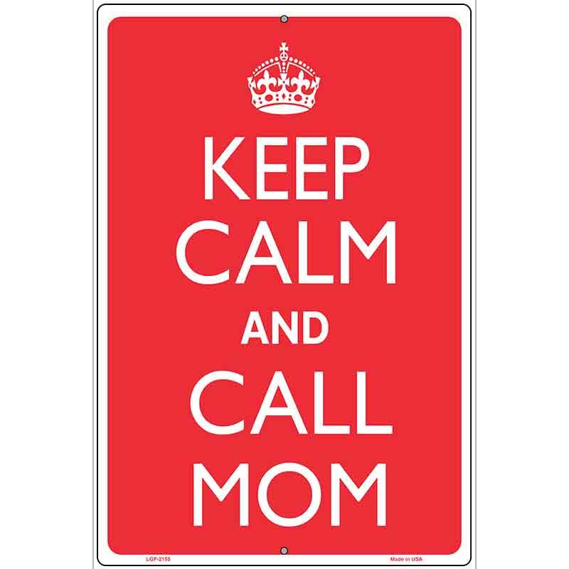 Keep Calm And Call Mom Metal Novelty Parking Sign 12" x 18" (LGP)