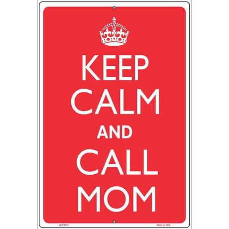 Keep Calm And Call Mom Metal Novelty Parking Sign 12" x 18" (LGP)