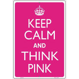 Keep Calm And Think Pink Metal Novelty Parking Sign 12" x 18" (LGP)