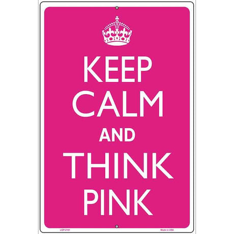 Keep Calm And Think Pink Metal Novelty Parking Sign 12" x 18" (LGP)