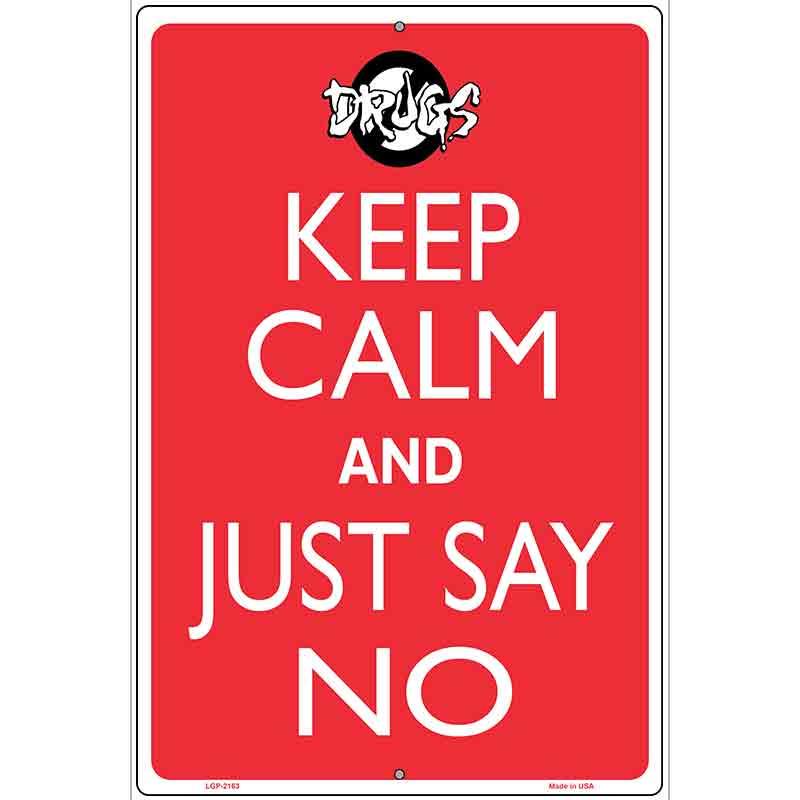 Keep Calm and Just Say No Metal Novelty Parking Sign 12" x 18" Sign (LGP)