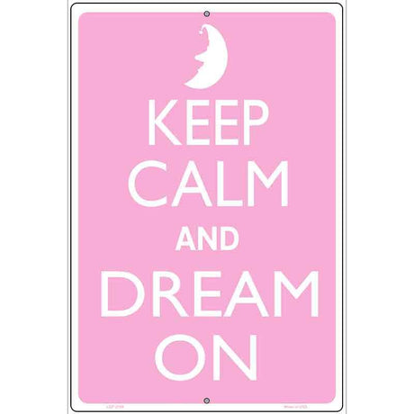 Keep Calm And Dream On Metal Novelty Parking Sign P-2166 12" x 18" (LGP)