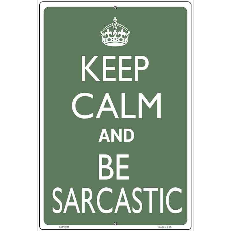 Keep Calm and Be Sarcastic Metal Novelty Parking Sign 12" x 18" Sign (LGP)