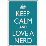 Keep Calm And Love A Nerd Metal Novelty Parking Sign 12" x 18" (LGP)