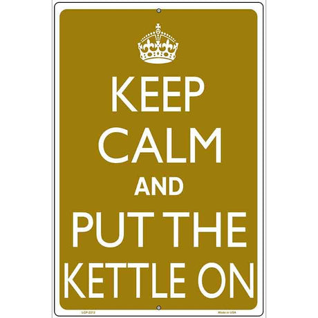Keep Calm And Put The Kettle On Metal Novelty Parking Sign 12" x 18" (LGP)