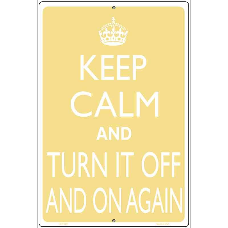 Keep Calm Turn It Off And On Again Metal Novelty Parking Sign 12" x 18" Sign (LGP)