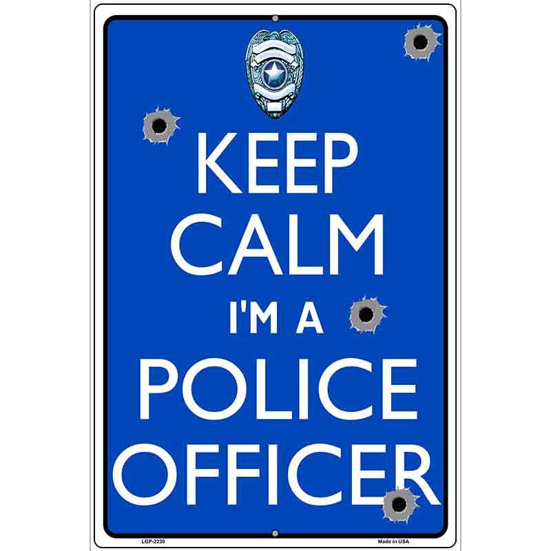 Keep Calm Im A Police Officer Metal Novelty Parking Sign 12" x 18" (LGP)