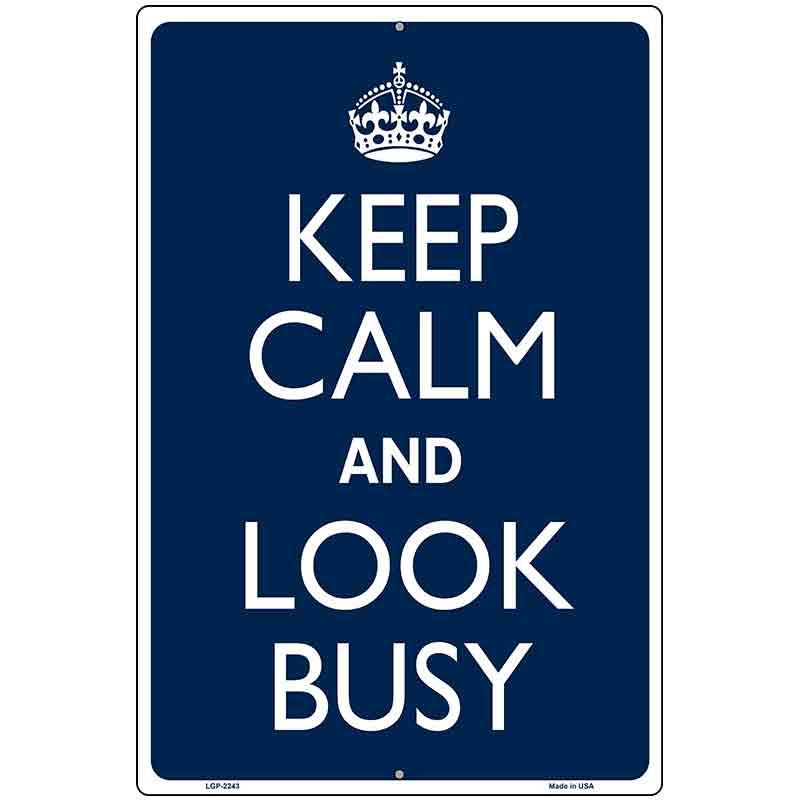 Keep Calm Look Busy Metal Novelty Parking Sign 12" x 18" Sign (LGP)