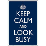 Keep Calm Look Busy Metal Novelty Parking Sign 12" x 18" Sign (LGP)