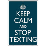 Keep Calm Stop Texting Metal Novelty Parking Sign 12" x 18" Sign (LGP)