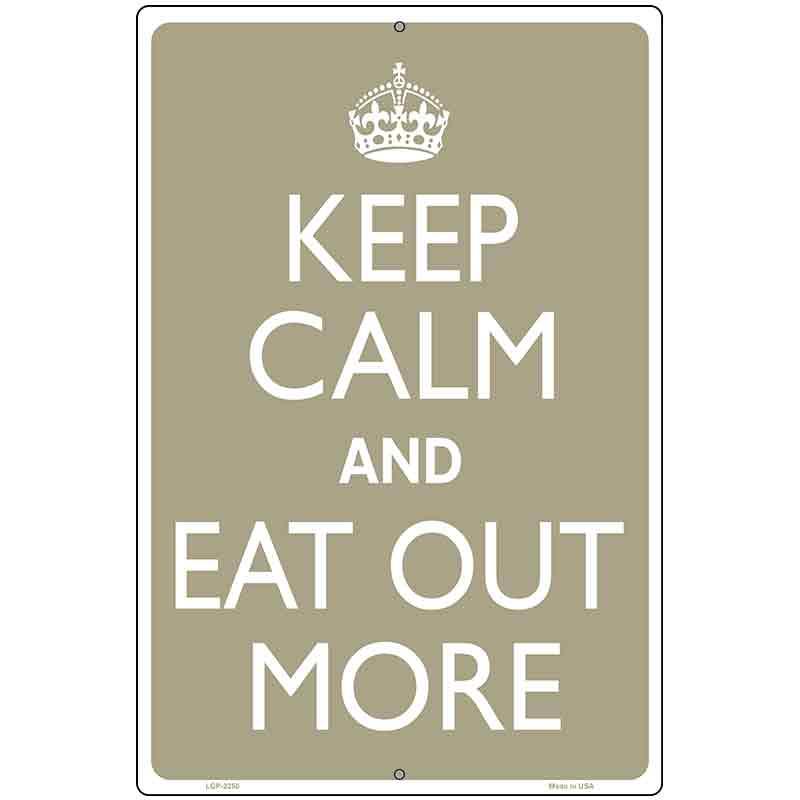 Keep Calm Eat Out More Metal Novelty Parking Sign 12" x 18" Sign (LGP)