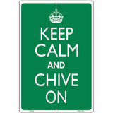 Keep Calm Chive On Metal Novelty Parking Sign 12" x 18" (LGP)